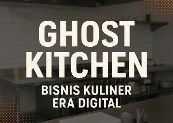 Ghost Kitchen & Lompatan Digital UMKM